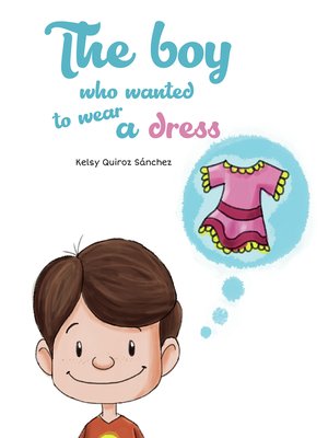 cover image of The boy who wanted to wear a dress